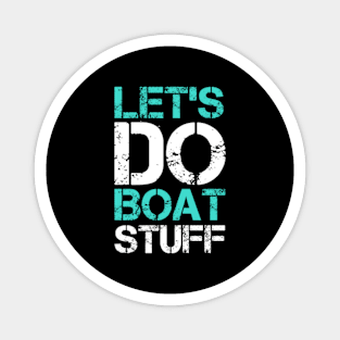 Let's Do Boat Stuff Magnet